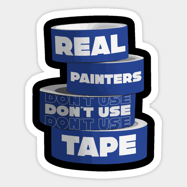 Real Painters Don't Use Tape Sticker by mikevotava